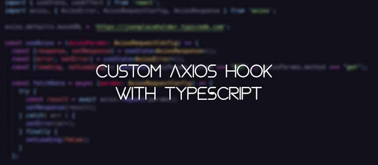 Writing a custom Axios hook in TypeScript for API calls in your React application
